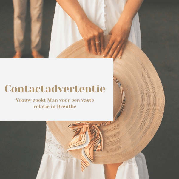 Contactadvertentie Drenthe – Vrouw Zoekt Man